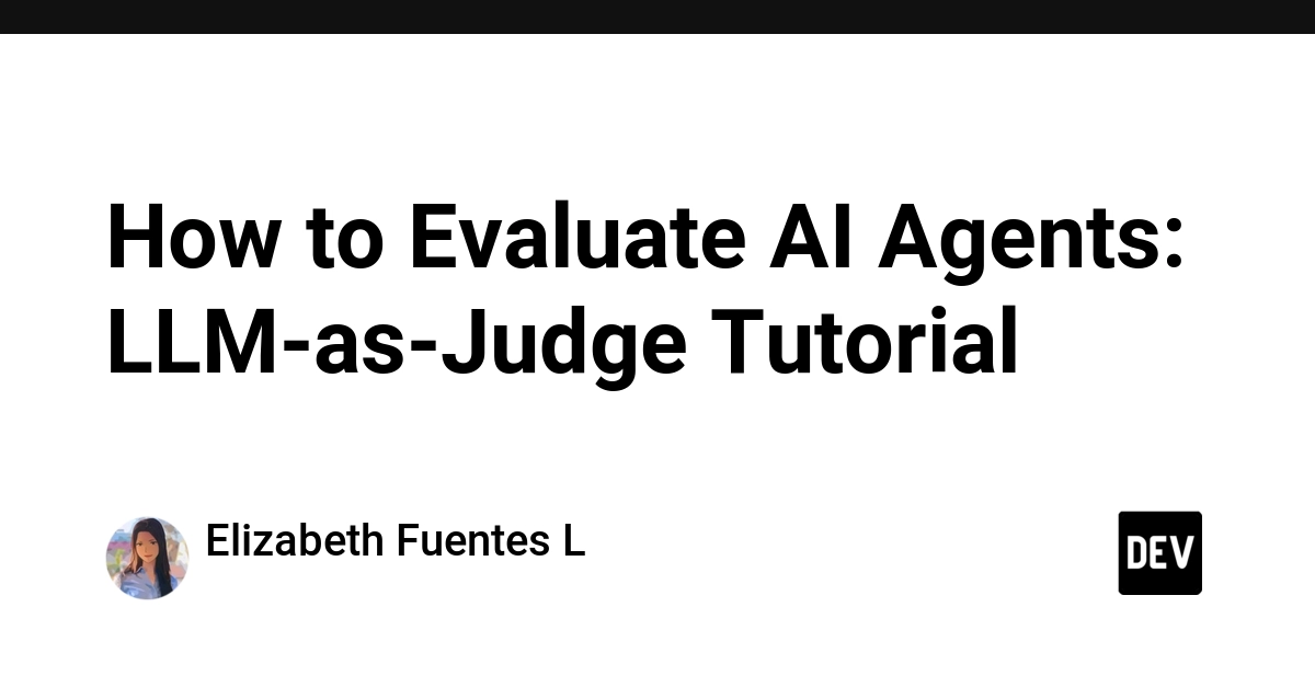 How to Evaluate AI Agents: LLM-as-Judge Tutorial 1